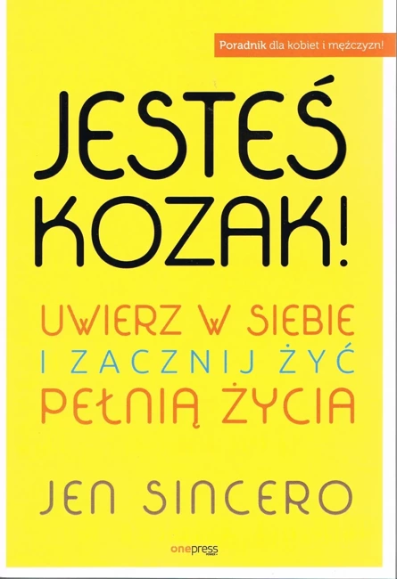 Jesteś kozak! Uwierz w siebie i zacznij żyć pełnią życia