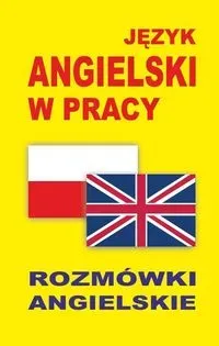 Język angielski w pracy. Rozmówki angielskie