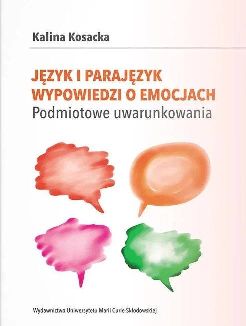 Język i parajęzyk wypowiedzi o emocjach. Podmiotowe uwarunkowania