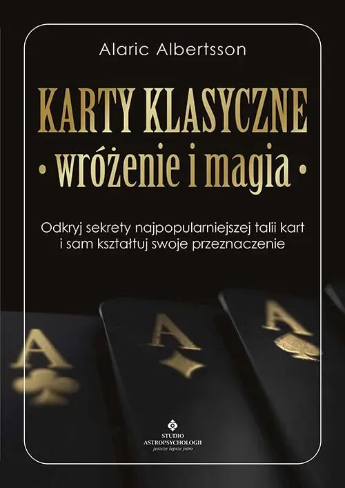 Karty klasyczne – wróżenie i magia. Odkryj sekrety najpopularniejszej talii kart i sam kształtuj swoje przeznaczenie