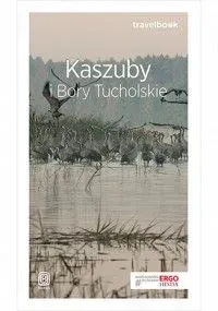 Kaszuby i Bory Tucholskie Travelbook