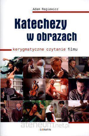 Katechezy w obrazach. Kerygmatyczne czytanie filmu