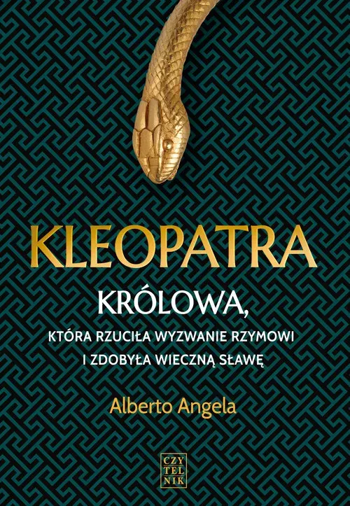 Kleopatra. Królowa, która rzuciła wyzwanie Rzymowi i zdobyła wieczną sławę 