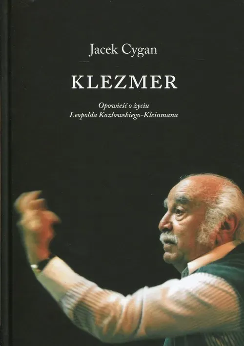 Klezmer. Opowieść o życiu Leopolda Kozłowskiego-Kleinmana (dodruk 2020)