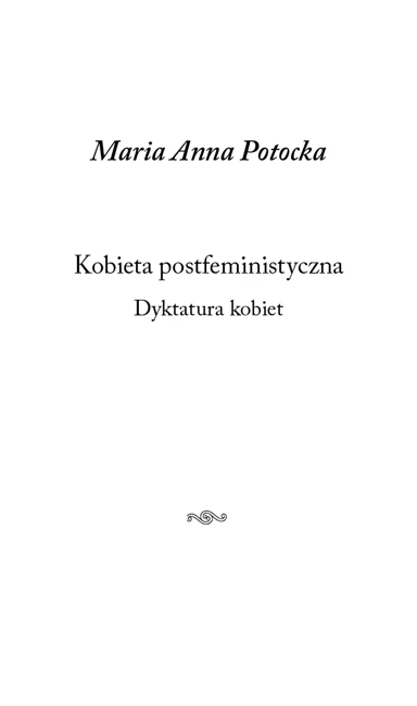 Kobieta postfeministyczna. Dyktatura kobiet