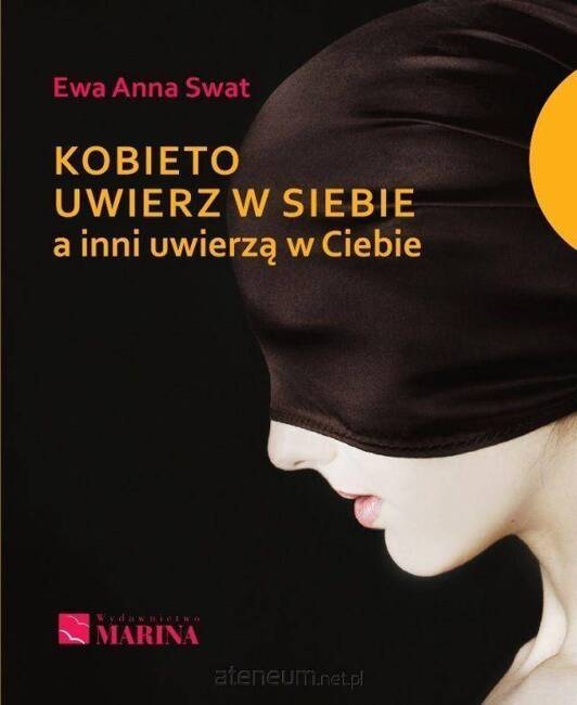 Kobieto uwierz w siebie a inni uwierzą w Ciebie