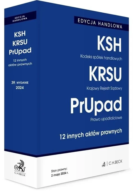 Kodeks spółek handlowych. Krajowy Rejestr Sądowy. Prawo upadłościowe. 12 innych aktów prawnych wyd. 39