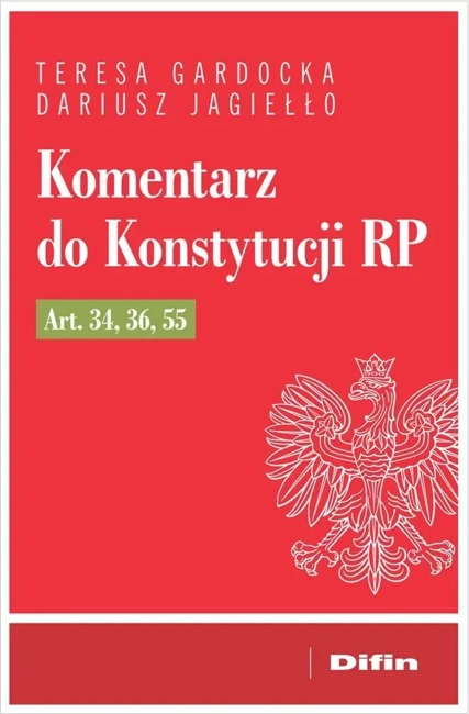 Komentarz do Konstytucji RP art. 34, 36, 55