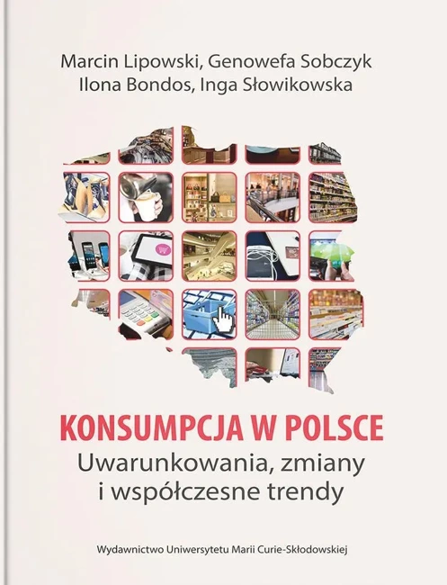 Konsumpcja w Polsce. Uwarunkowania, zmiany i współczesne trendy