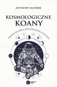 Kosmologiczne Koany. Podróż do serca rzeczywistości fizycznej