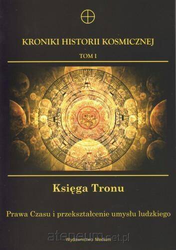 Kroniki Historii Kosmicznej T.1. Księga Tronu