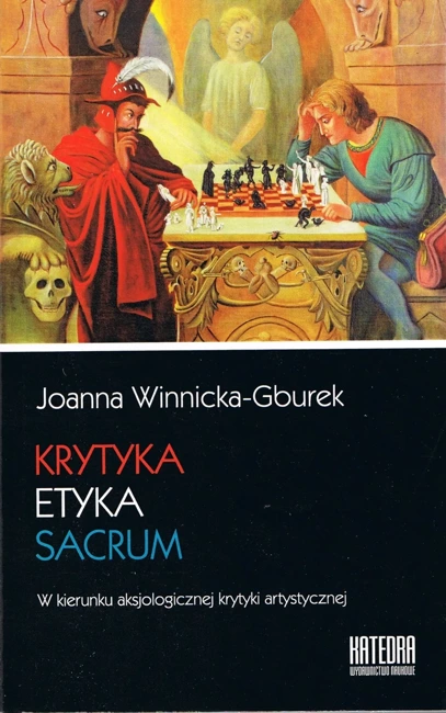 Krytyka - etyka - sacrum. W kierunku aksjologicznej krytyki artystycznej