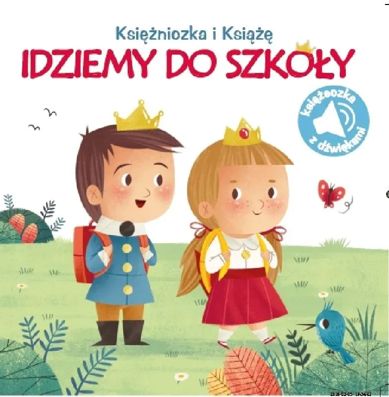 Księżniczka i Książę. Idziemy do szkoły. Książeczka z dźwiękami