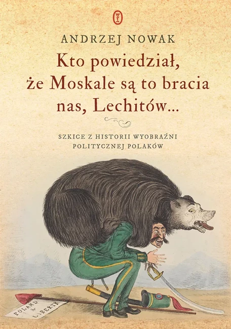 Kto powiedział, że Moskale są to bracia nas, Lechitów...