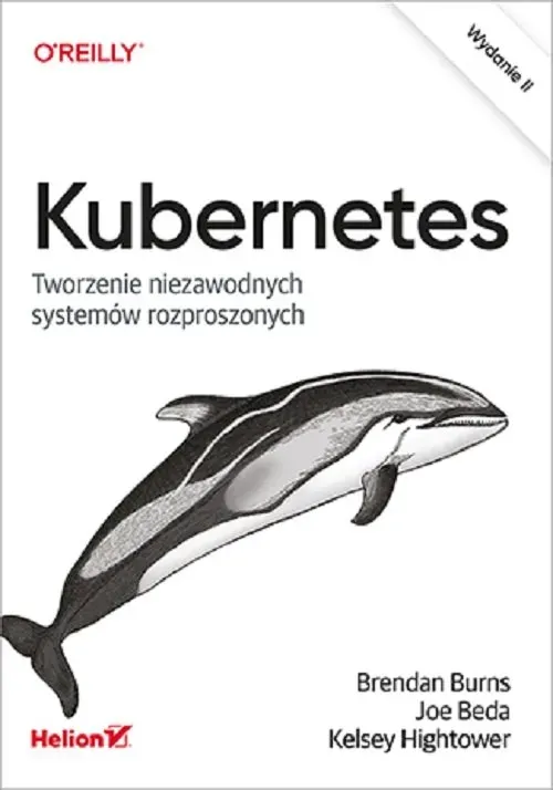 Kubernetes. Tworzenie niezawodnych systemów rozproszonych wyd. 2