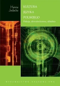 Kultura języka polskiego. Fleksja, słowotwórstwo, składnia (dodruk 2020)