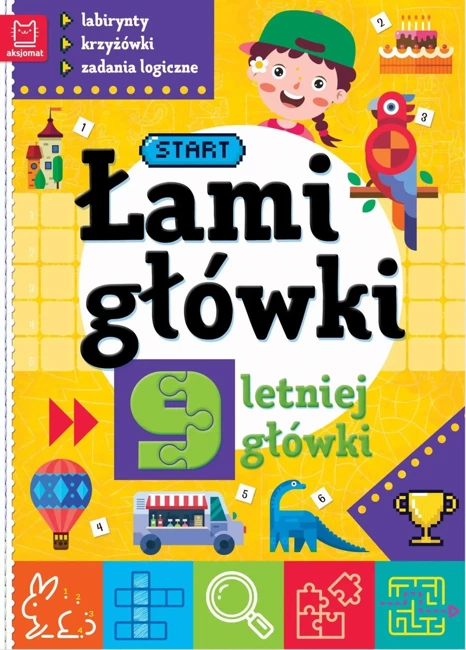 Łamigłówki 9-letniej główki. Labirynty, krzyżówki, zadania logiczne. Wydanie II