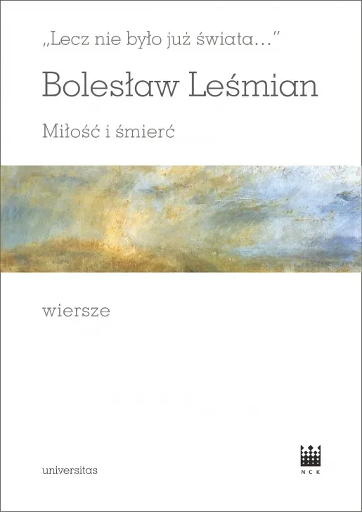 Lecz nie było już świata…. Miłość i śmierć. Wiersze 