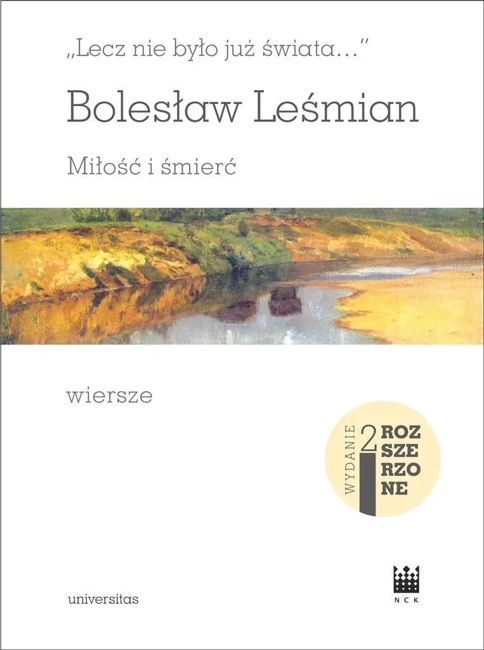 Lecz nie było już świata... Miłość i śmierć. Wiersze, Wyd. 2 rozszerzone