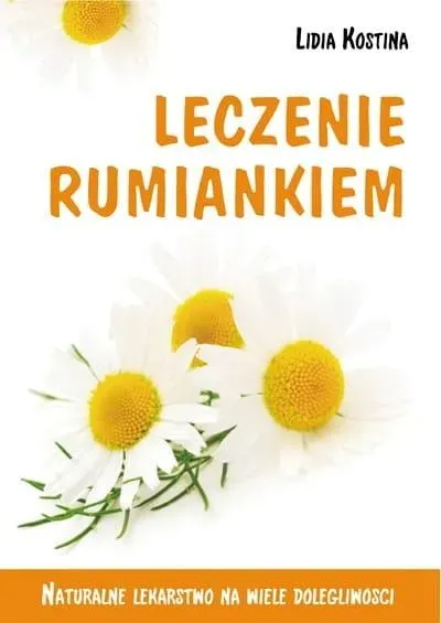 Leczenie rumiankiem. Naturalne lekarstwo na wiele dolegliwości.