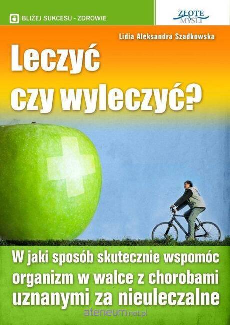 Leczyć czy wyleczyć?