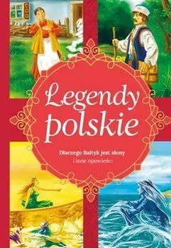 Legendy polskie. Dlaczego Bałtyk jest słony i inne