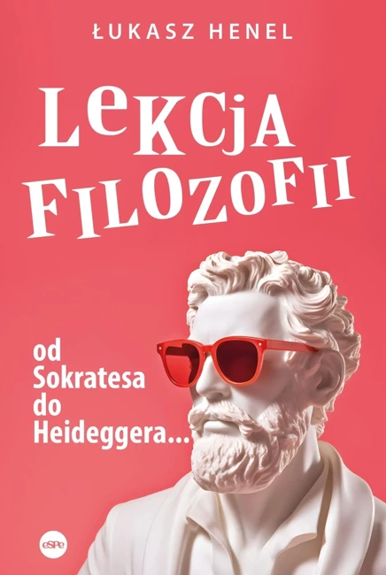 Lekcja filozofii. Od Sokratesa do Heideggera…