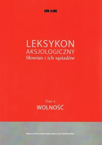 Leksykon aksjologiczny Słowian i ich sąsiadów Tom 4. Wolność