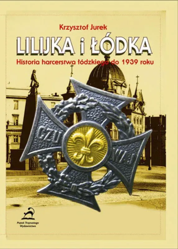 Lilijka i łódka. Historia harcerstwa łódzkiego do 1939 roku