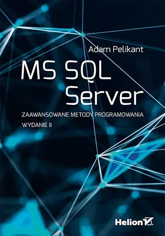 MS SQL Server. Zaawansowane metody programowania (wyd. 2021)