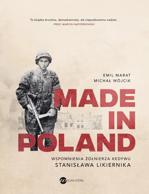 Made in Poland. Wspomnienia żołnierza Kedywu Stanisława Likiernika