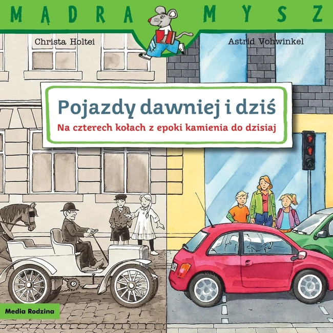 Mądra mysz. Pojazdy dawniej i dziś. Na czterech...