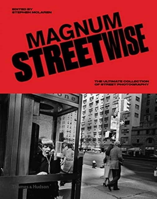 Magnum Streetwise: The Ultimate Collection Of Street Photography