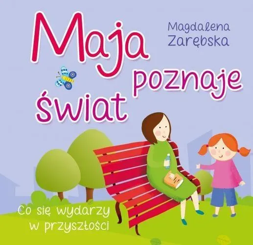 Maja poznaje świat. Co się wydarzy w przyszłości?