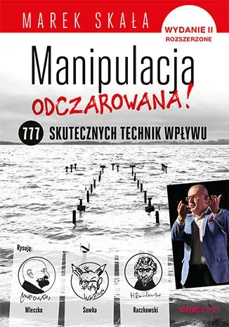 Manipulacja odczarowana! 777 skutecznych technik wpływu (wyd. 2020)