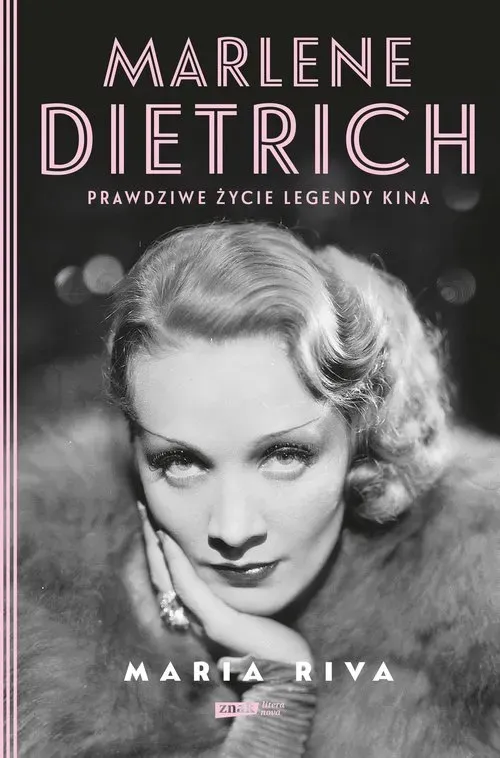 Marlene Dietrich. Prawdziwe życie legendy kina