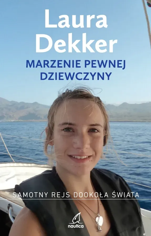 Marzenie pewnej dziewczyny. Samotny rejs dookoła świata