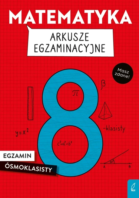 Matematyka. Arkusze egzaminacyjne. Egzamin ósmoklasisty