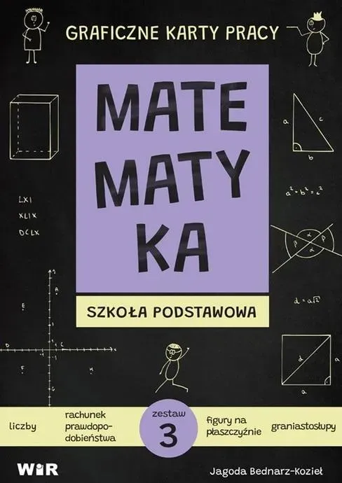 Matematyka Graficzne Karty Pracy Dla Szkoły Podstawowej Zestaw 3 / Jagoda Bednarz - Kozieł