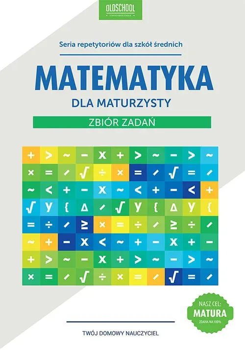 Matematyka dla maturzysty. Zbiór zadań