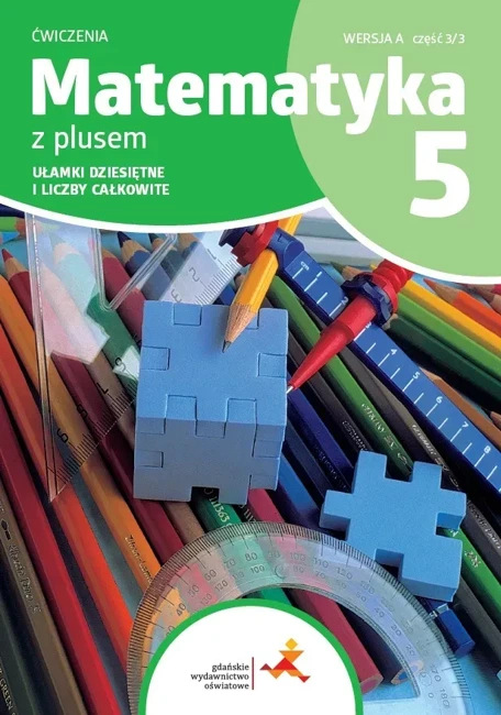 Matematyka z plusem ćwiczenia dla klasy 5 Ułamki dziesiętne i liczby całkowite wersja A część 3/3 szkoła podstawowa wyd. 2024