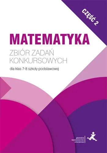 Matematyka zbiór zadań konkursowych dla klas 7-8 szkoły podstawowej część 2