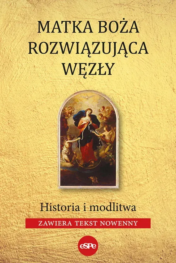 Matka Boża rozwiązująca węzły. Historia i modlitwa