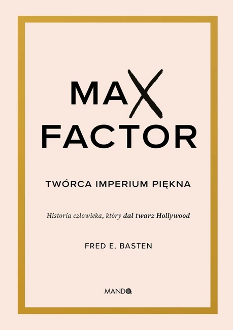 Max Factor. Twórca imperium piękna