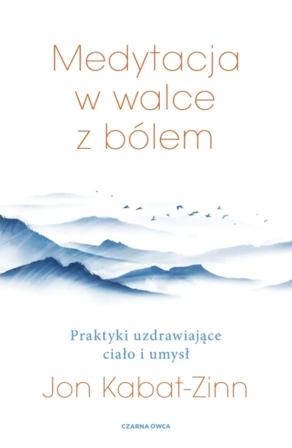 Medytacja w łagodzeniu bólu. Praktyki uzdrawiające ciało i umysł