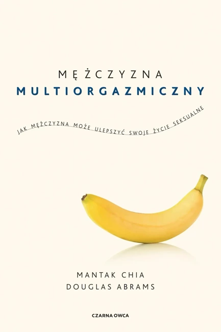 Mężczyzna multiorgazmiczny. Jak mężczyzna może ulepszyć swoje życie seksualne