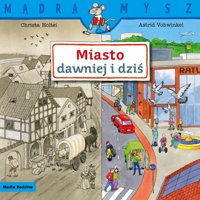 Miasto dawniej i dziś.. Mądra Mysz