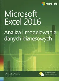 Microsoft Excel 2016 Analiza i modelowanie danych biznesowych