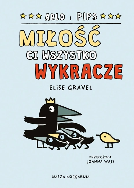 Miłość ci wszystko wykracze. Arlo i Pips. Tom 3