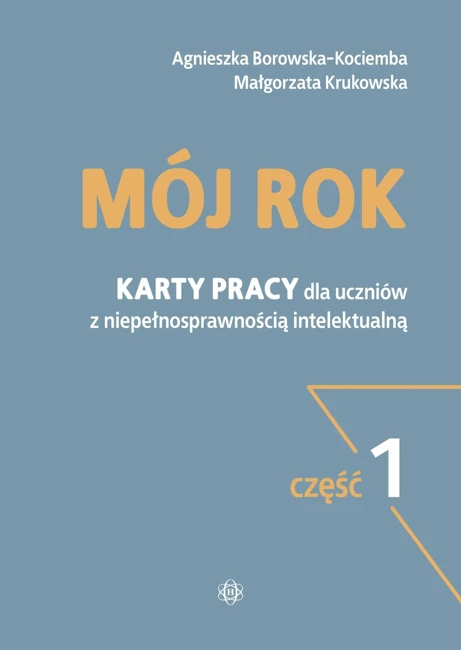 Mój rok część 1 Karty pracy dla uczniów z niepełnosprawnością intelektualną